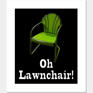 Oh Lawnchair! Posters and Art